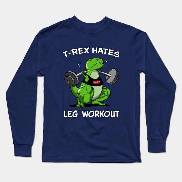 T-Rex Hates Leg Workout Funny Gym Dinosaur Squat Long Sleeve T-Shirt by underheaven